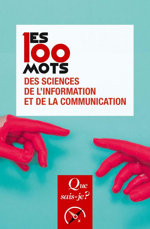 Couverture de l'ouvrage Les 100 mots des sciences de l'information et de la communication