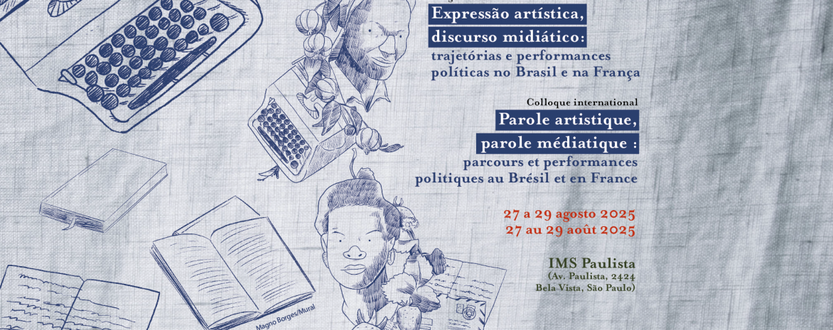 Appel à communication : Parole artistique, parole médiatique : parcours et performances politiques au Brésil et en France