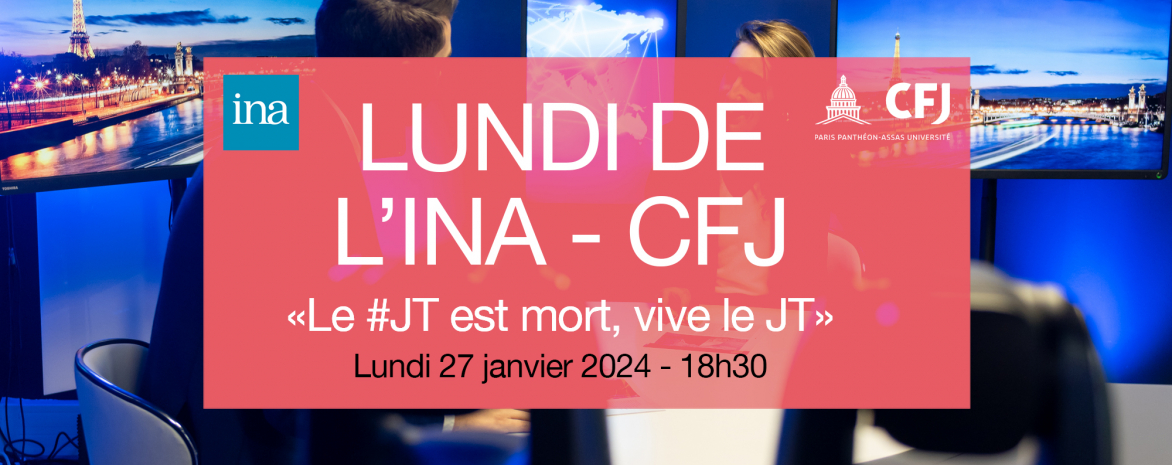 Lundi de l'Ina - CFJ : "Le #JT est mort, vive le JT" Lundi de l'Ina - CFJ : "Le #JT est mort, vive le JT"