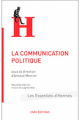 La communication politique - Les essentiels d'Hermès